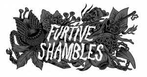 furtive shambles